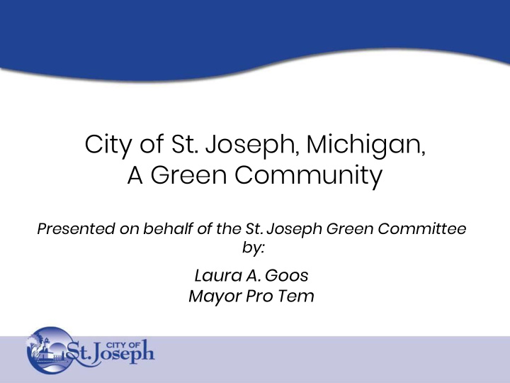 city of st joseph michigan a green community presented on