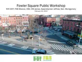 Fowler Square Public Workshop  NYC DOT, FAB Alliance, CB2, CM James, Assemblyman Jeffries, Sen.