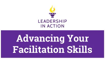 Advancing Your  Facilitation Skills  Course Objectives  Successfully facilitate a Module