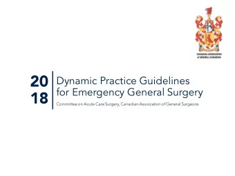 20  Dynamic Practice Guidelines  for Emergency General Surgery  18  Committee on Acute Care