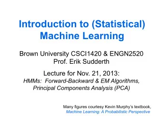 Introduction to (Statistical)  Machine Learning  Brown University CSCI1420 &amp; ENGN2520  Prof.