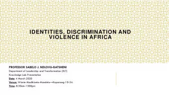 IDENTITIES, DISCRIMINATION AND  VIOLENCE IN AFRICA  PROFESSOR SABELO J. NDLOVU-GATSHENI  Department