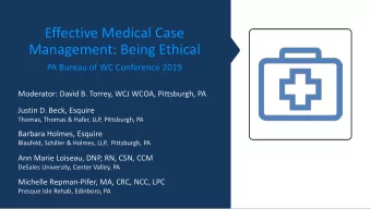 Effective Medical Case  Management: Being Ethical  PA Bureau of WC Conference 2019  Moderator: