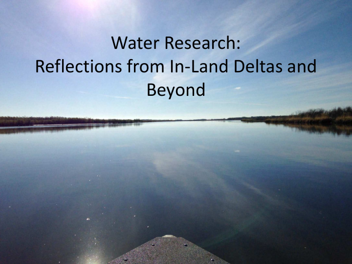water research reflections from in land deltas and beyond