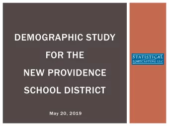 DEMOGRAPHIC STUDY  FOR THE  NEW PROVIDENCE  SCHOOL DISTRICT  May 20, 2019  STATISTICAL FORECASTING