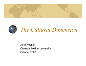 The Cultural Dimension  JohnHooker  CarnegieMellonUniversity  October2007  Outline