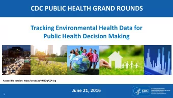 CDC PUBLIC HEALTH GRAND ROUNDS  Tracking Environmental Health Data for  Public Health Decision