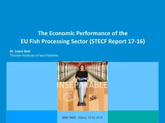 The Economic Performance of the EU Fish Processing Sector (STECF Report 17-16)  Dr. Leyre Goti