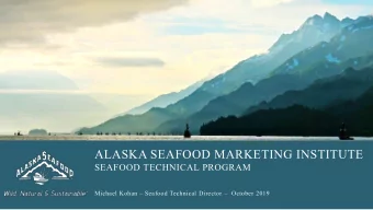 ALASKA SEAFOOD MARKETING INSTITUTE  SEAFOOD TECHNICAL PROGRAM  Michael Kohan  Seafood Technical