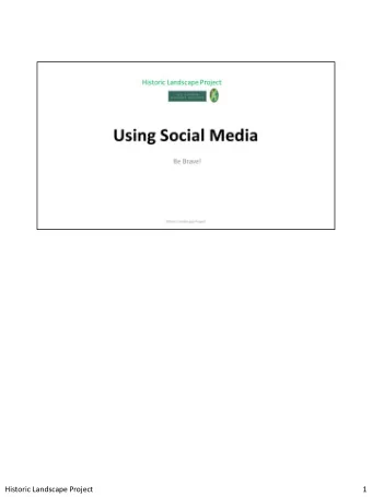 Historic Landscape Project  1  Why use social media?   Infinite readership  massive marketing