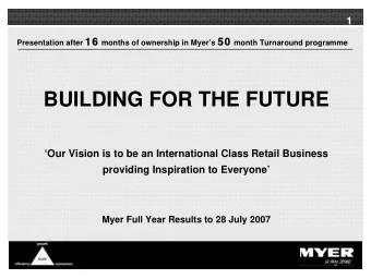 BUILDING FOR THE FUTURE  Our Vision is to be an International Class Retail Business  providing