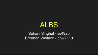 ALBS  Suhani Singhal - ss4925  Brennan Wallace - bgw2119  Steep learning curve  LLVM  OCaml  =  +