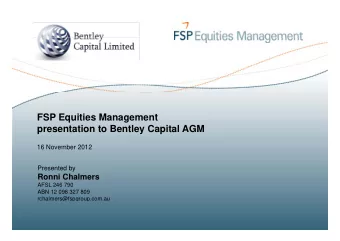 FSP Equities Management  FSP Equities Management  presentation to Bentley Capital AGM  16 November