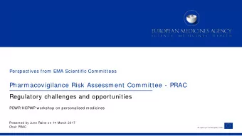 Pharmacovigilance Risk Assessment Committee - PRAC  Regulatory challenges and opportunities  PCWP/