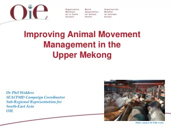 Upper Mekong  Dr Phil Widders  SEACFMD Campaign Coordinator  Sub-Regional Representation for