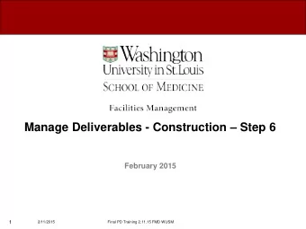 Manage Deliverables - Construction  Step 6  February 2015  1  2/11/2015  Final PD Training