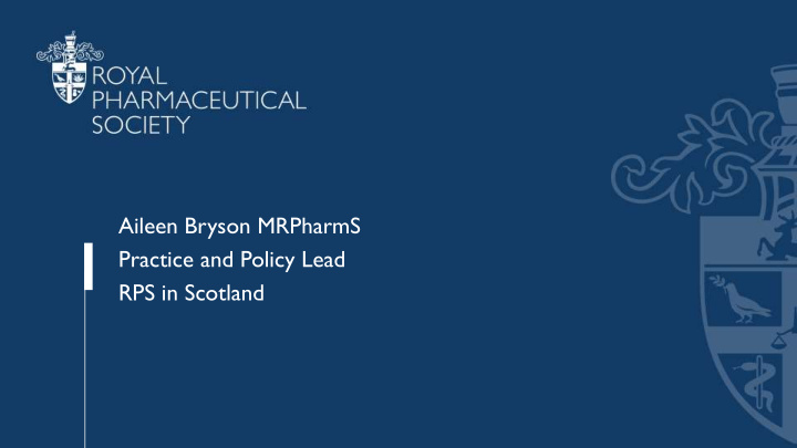 aileen bryson mrpharms practice and policy lead rps in