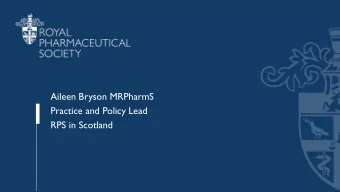Aileen Bryson MRPharmS  Practice and Policy Lead  RPS in Scotland  Objectives for this session