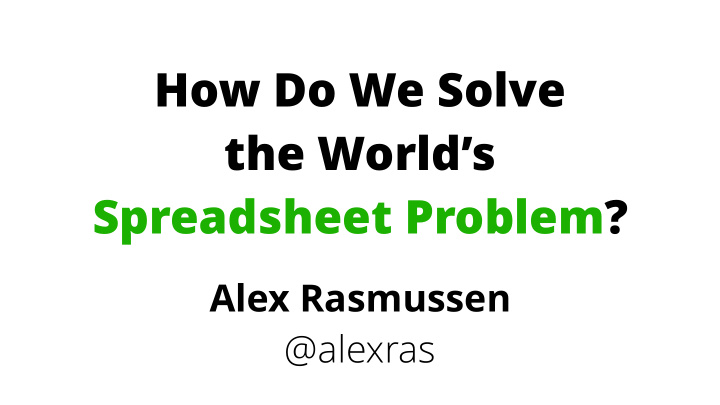 how do we solve the world s spreadsheet problem