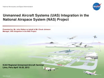 National Airspace System (NAS) Project  Presented by: Mr. John Walker on behalf of Mr. Chuck