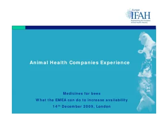 Anim al Health Com panies Experience  Medicines for bees  W hat the EMEA can do to increase