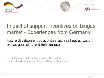 Impact of support incentives on biogas  market - Experiences from Germany  Future development