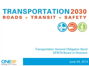 Transportation General Obligation Bond  SFMTA Board of Directors  June 24, 2014  What Were