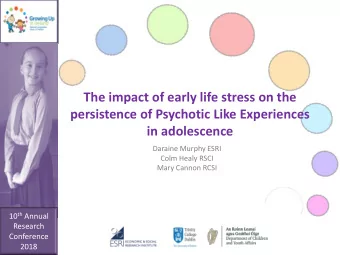 in adolescence  Daraine Murphy ESRI  Colm Healy RSCI  Mary Cannon RCSI 10 th Annual  Research