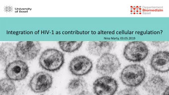 Integration of HIV-1 as contributor to altered cellular regulation?  Nina Marty, 03.05.2019