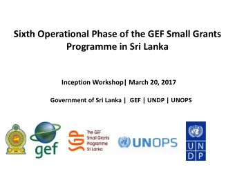 Sixth Operational Phase of the GEF Small Grants  Programme in Sri Lanka  Inception Workshop| March