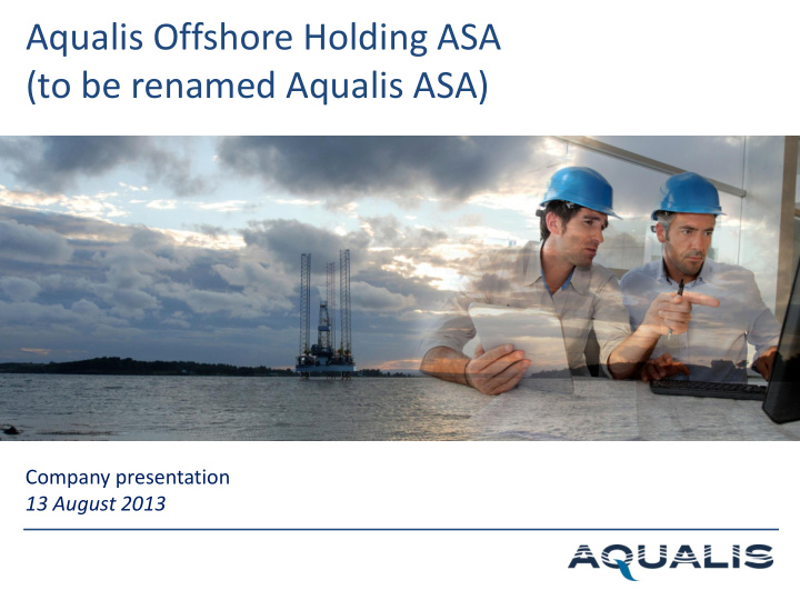 aqualis offshore holding asa to be renamed aqualis asa