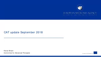 CAT update September 2018  Kieran Breen  Committee for Advanced Therapies  An agency of the