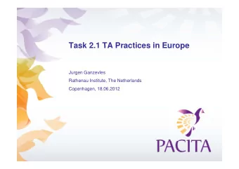 Task 2 1 TA Practices in Europe  Task 2.1 TA Practices in Europe  Jurgen Ganzevles  Rathenau