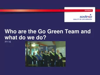 Who are the Go Green Team and  what do we do?  FY 15  1.What can we help you with?  2.What have we