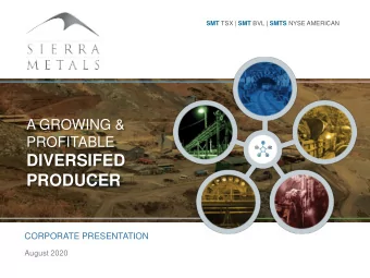 DIVERSIFED  PRODUCER  CORPORATE PRESENTATION  August 2020  TSX: SMT | NYSE AMERICAN: SMTS | BVL:
