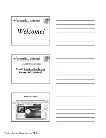 Welcome!  Technical Housekeeping  Email: hrollins@mphi.org  Phone: 517-204-9403  Webcast Tools