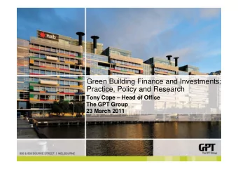 Green Building Finance and Investments:  Practice, Policy and Research  Tony Cope  Head of