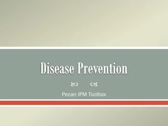 Pecan IPM Toolbox  Disease  ase P  Preventio  ion  Variety of Causal Agents  Diseases