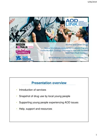 Presentation overview   Introduction of services   Snapshot of drug use by local young people