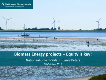 Biomass Energy projects  Equity is key! Nationaal Groenfonds - Emile Peters  10 October 2017 SDE