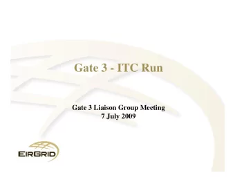 Gate 3 - ITC Run  Gate 3 Liaison Group Meeting  7 July 2009  Status (1)   Initial run of early