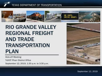 RIO GRANDE VALLEY  REGIONAL FREIGHT  AND TRADE  TRANSPORTATION  PLAN  Kick-off Meeting  TxDOT Pharr
