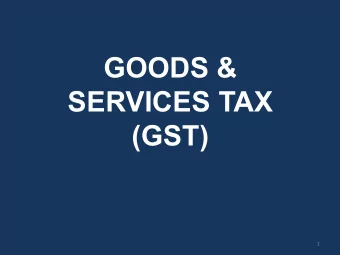 GOODS &amp;  SERVICES TAX  (GST)  1  PRESENTATION PLAN v WHY GST : PERCEIVED BENEFITS v EXISTING