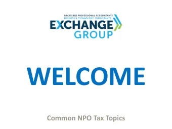 WELCOME  Common NPO Tax Topics  Registered C  ed Char  harity v  vs. NP  NPO  Topic  Registered