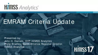 EMRAM Criteria Update  Presented by:  John H. Daniels, GVP  , HIMSS Analytics  Philip Bradley,