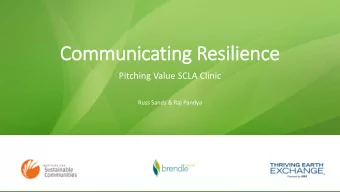 Communic  icatin  ting R  Resil  silie  ience  Pitching Value SCLA Clinic  Russ Sands &amp; Raj