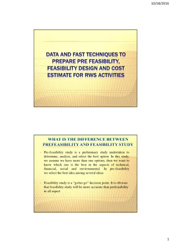 10/18/2016    Pre-feasibility study is a preliminary study undertaken to  determine, analyze,