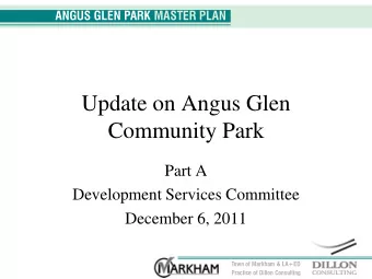 Update on Angus Glen  Community Park  Part A  Development Services Committee  December 6, 2011