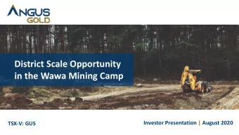 District Scale Opportunity  in the Wawa Mining Camp  Investor Presentation | August 2020  TSX-V: