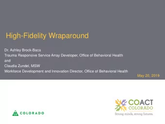 High-Fidelity Wraparound  Dr. Ashley Brock-Baca  Trauma Responsive Service Array Developer, Office
